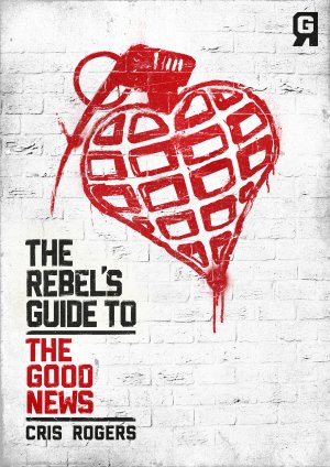 Image of The Rebel's Guide to The Good News other