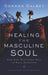 Image of Healing the Masculine Soul: Gods Restoration of Men to Real Manhood other