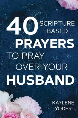 Image of 40 Scripture-based Prayers to Pray Over Your Husband: The "just prayers" version of "A Wife's 40-day Fasting & Prayer Journal" other