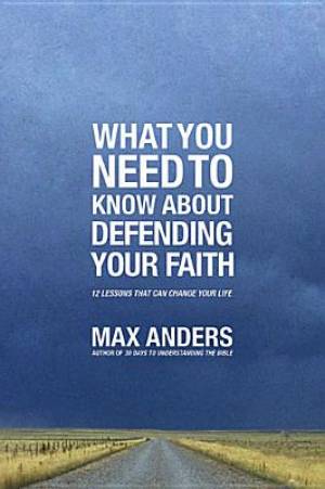 Image of What You Need To Know About Defending Your Faith other