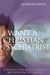 Image of I Want a Christian Psychiatrist other