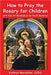 Image of How to Pray the Rosary for Children: with Color Art for the 20 Mysteries other