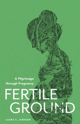 Image of Fertile Ground: A Pilgrimage through Pregnancy other