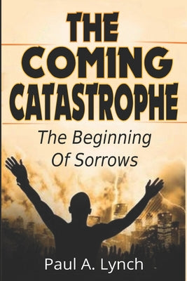 Image of The Coming Catastrophe: The Beginning Of Sorrows other