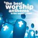 Image of The Best Worship Anthems in the World...Ever! other