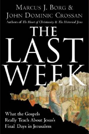 Image of Last Week : What The Gospels Really Teach About Jesus Final Days In Jerusal other