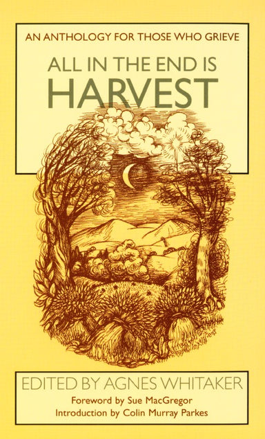 Image of All in the End Is Harvest: An Anthology for Those Who Grieve other