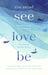 Image of See, Love, Be other