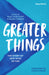 Image of Greater Things other