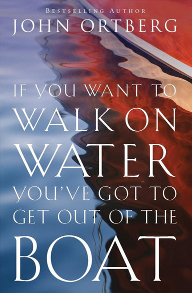 Image of If You Want to Walk on Water, You've Got to Get Out of the Boat other