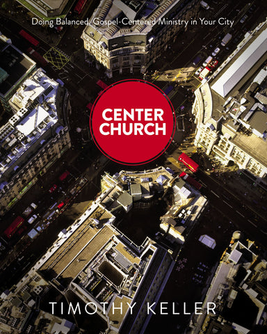 Image of Center Church : Doing Balanced Gospel Centered Ministry In Your City other