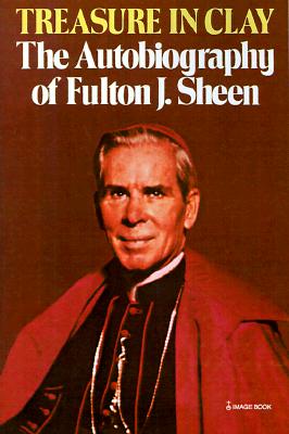 Image of Treasure in Clay: The Autobiography of Fulton J. Sheen other