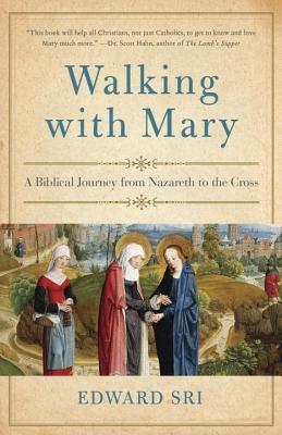 Image of Walking with Mary: A Biblical Journey from Nazareth to the Cross other