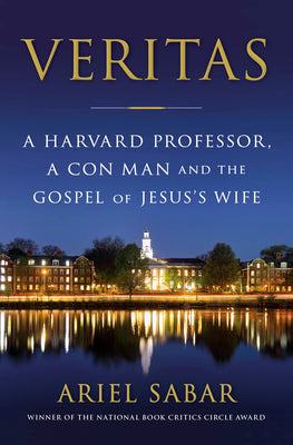 Image of Veritas: A Harvard Professor, a Con Man and the Gospel of Jesus's Wife other