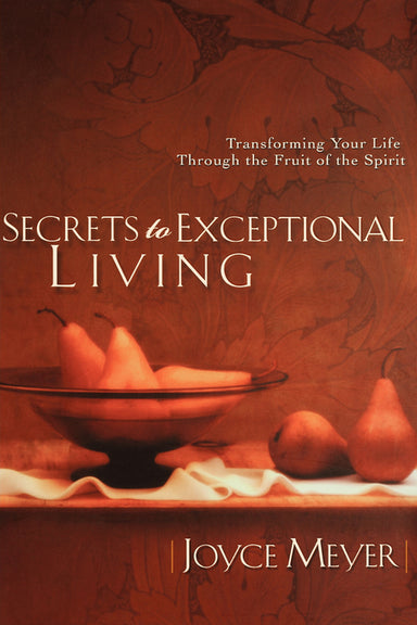 Image of Secrets to Exceptional Living: Transforming Your Life Through the Fruit of the Spirit other