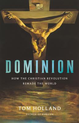 Image of Dominion: How the Christian Revolution Remade the World other
