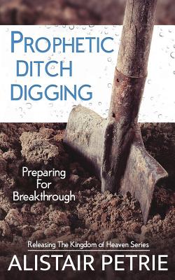 Image of Prophetic Ditch Digging: Preparing For Breakthrough other
