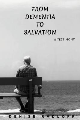 Image of From Dementia To Salvation: A Testimony other
