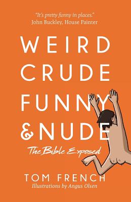 Image of Weird, Crude, Funny, and Nude: The Bible Exposed other