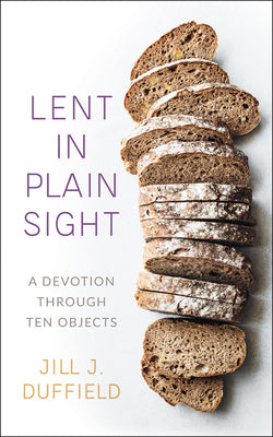 Image of Lent in Plain Sight: A Devotion Through Ten Objects other