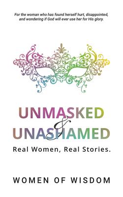 Image of Unmasked and Unashamed: Real Women, Real Stories other