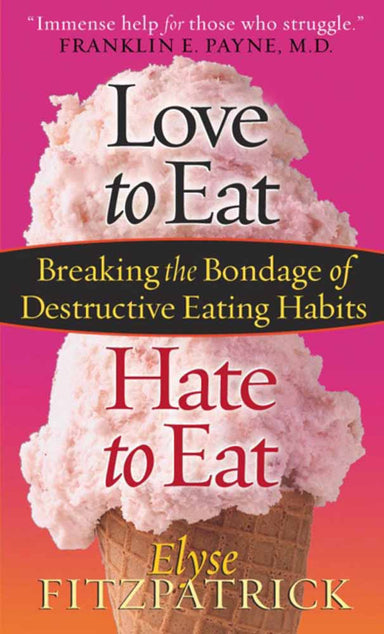 Image of Love to eat Hate to Eat : Breaking the Bondage of Destructive Eating Habits other