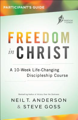 Image of Freedom in Christ Participant's Guide: A 10-Week Life-Changing Discipleship Course other