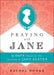 Image of Praying with Jane: 31 Days Through the Prayers of Jane Austen other