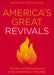 Image of America's Great Revivals: The Story of Spiritual Revival in the United States, 1734-2000 other