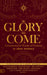 Image of Glory Has Come other