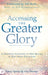 Image of Accessing the Greater Glory: A Prophetic Invitation to New Realms of Holy Spirit Encounter other