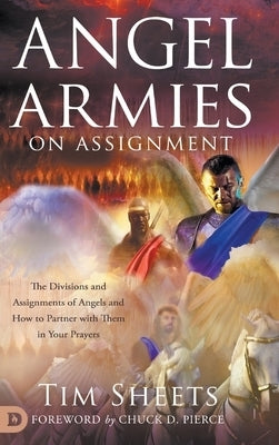 Image of Angel Armies on Assignment: The Divisions and Assignments of Angels and How to Partner with Them in Your Prayers other