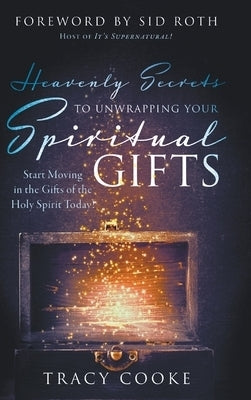 Image of Heavenly Secrets to Unwrapping Your Spiritual Gifts: Start Moving in the Gifts of the Holy Spirit Today! other