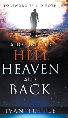 Image of A Journey to Hell, Heaven, and Back other