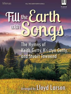 Image of Fill the Earth with Songs: The Hymns of Keith Getty, Kristyn Getty, and Stuart Townend other