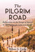 Image of The Pilgrim Road: Reflections on the Songs of Ascent in the Psalms for Lent and Easter other