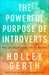 Image of The Powerful Purpose of Introverts: Why the World Needs You to Be You other