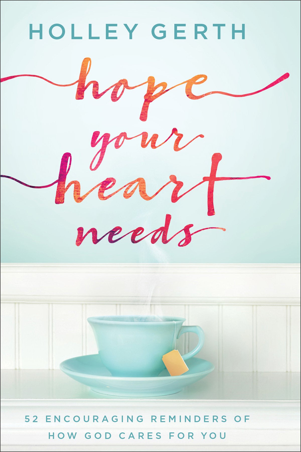 Image of Hope Your Heart Needs: 52 Encouraging Reminders of How God Cares for You other