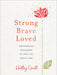 Image of Strong, Brave, Loved: Empowering Reminders of Who You Really Are other