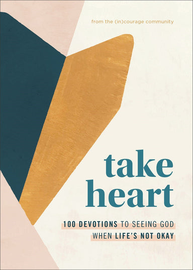 Image of Take Heart: 100 Devotions to Seeing God When Life's Not Okay other