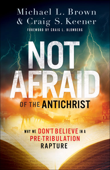 Image of Not Afraid of the Antichrist: Why We Don't Believe in a Pre-Tribulation Rapture other