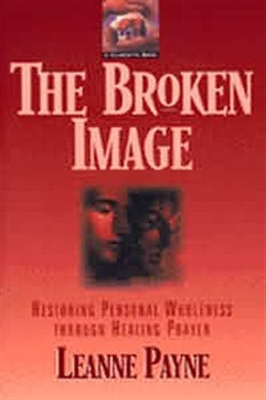 Image of The Broken Image: Restoring Personal Wholeness Through Healing Prayer other
