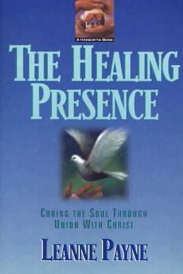 Image of The Healing Presence: Curing the Soul Through Union with Christ other