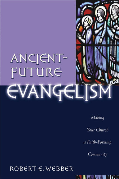 Image of Ancient-future Evangelism: Making Your Church a Faith-forming Community other