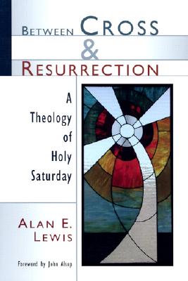 Image of Between Cross and Resurrection: A Theology of Holy Saturday other