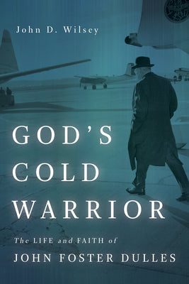 Image of God's Cold Warrior: The Life and Faith of John Foster Dulles other