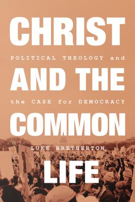 Image of Christ and the Common Life: Political Theology and the Case for Democracy other
