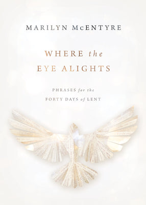 Image of Where the Eye Alights: Phrases for the Forty Days of Lent other