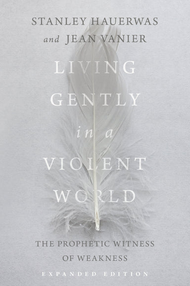 Image of Living Gently in a Violent World: The Prophetic Witness of Weakness other
