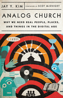 Image of Analog Church: Why We Need Real People, Places, and Things in the Digital Age other